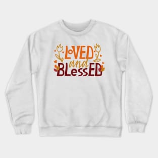 Loved and Blessed Crewneck Sweatshirt